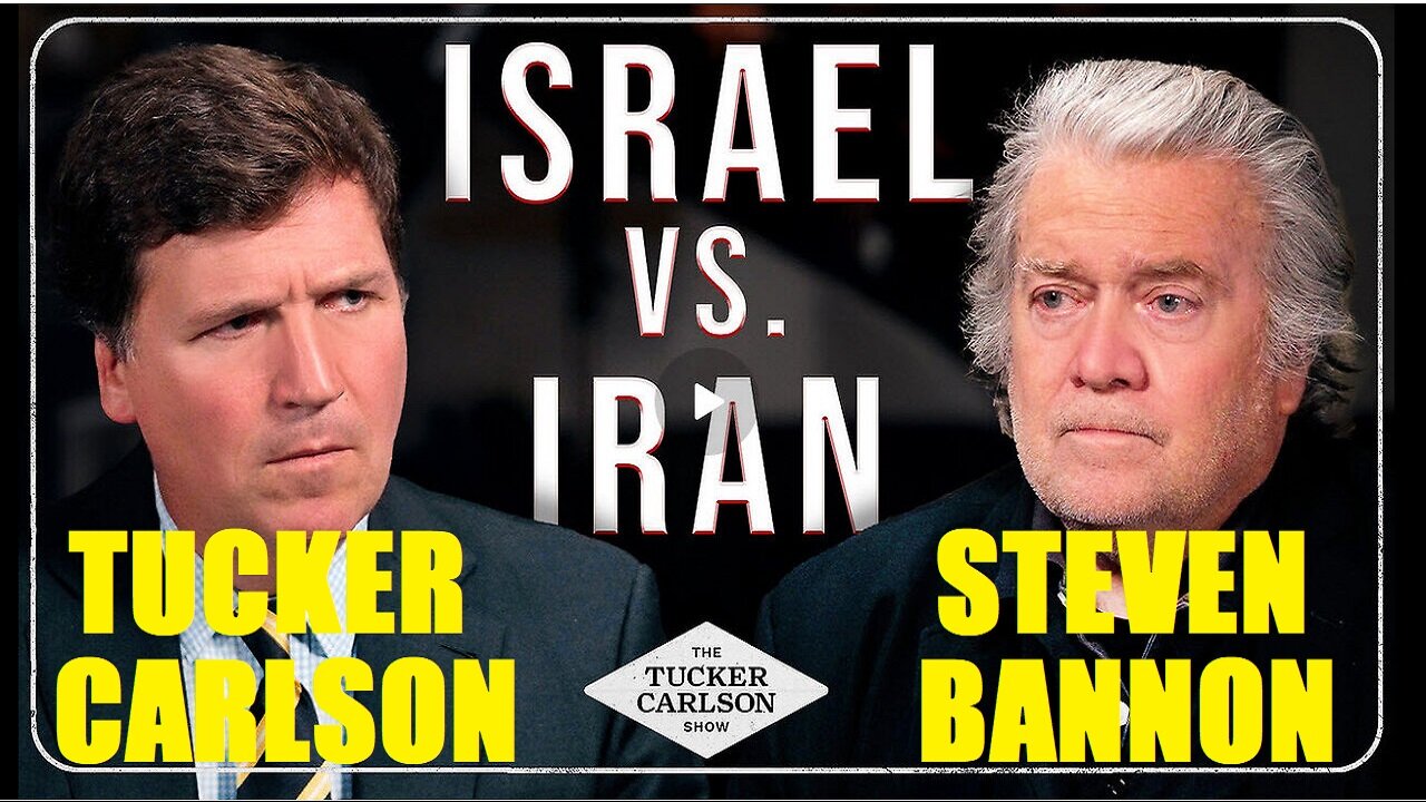 Tucker and Steve Bannon Respond to Israel’s War on Iran and How It Could Destroy MAGA Forever