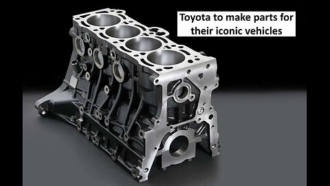 Toyota to make new engine blocks for iconic vehicles