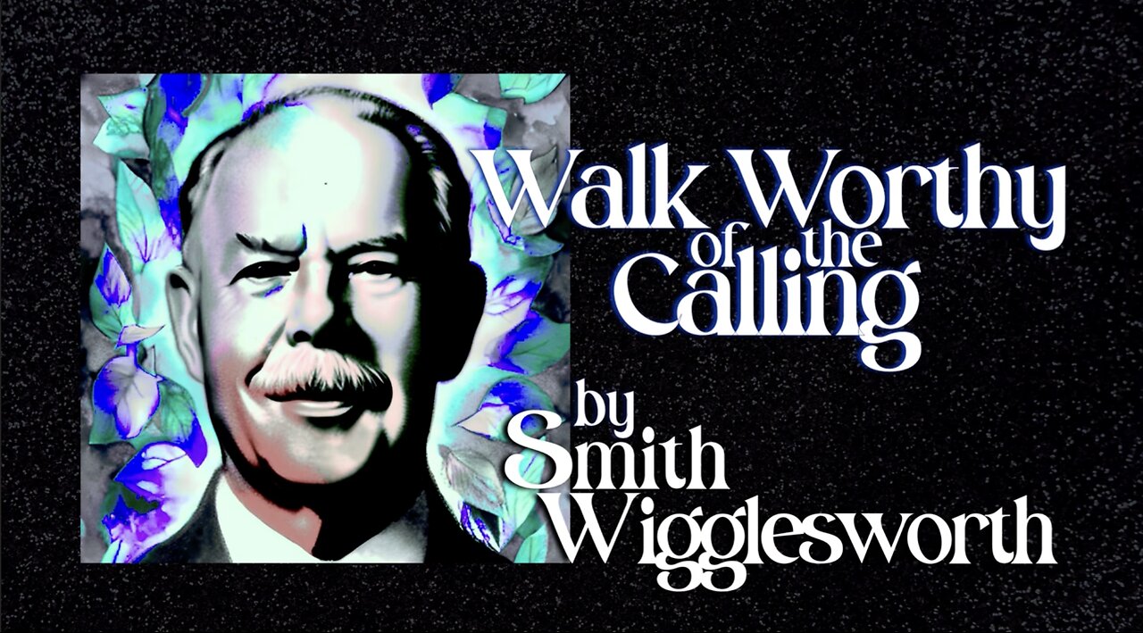 Walk Worthy of the Calling by Smith Wigglesworth