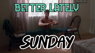 Better Lately - Sunday