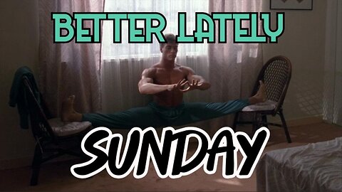 Better Lately - Sunday