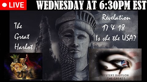 LIVE WEDNESDAY AT 6:30PM EST - Is the Great Harlot of Revelation the United States?