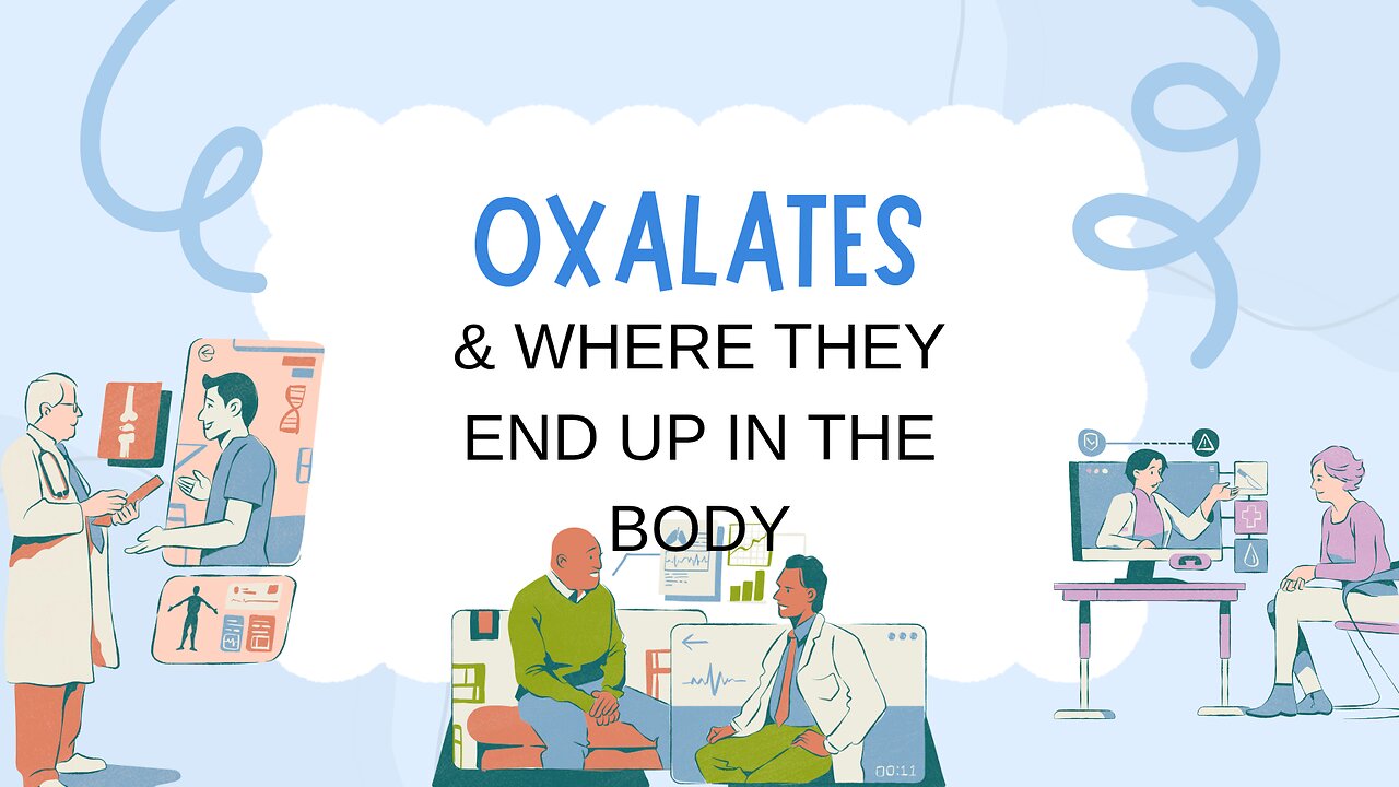 OXALATES & where they end up in the BODY