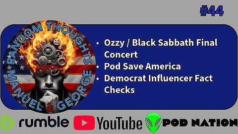 Ozzy / Black Sabbath Final Concert, Pod Save America, and Democrat Influencer Fact Checks