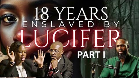 18 YEARS ENSLAVED BY LUCIFER