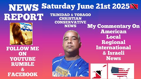 News Report Trinidad & Tobago Saturday June 21st 2025