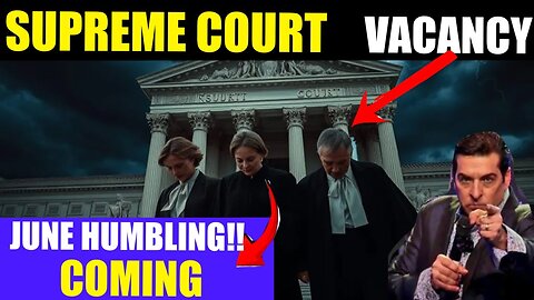 SUPREME COURT VACANCY COMING [JUNE: HUMBLING IS COMING] - Prophetic Word! - 4/30/25