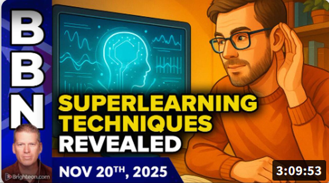Brighteon Broadcast News, Nov 20, 2025 - Superlearning techniques, CDC breakthrough, and Google's EVIL revealed
