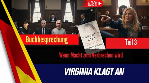 LIVE - "Nobody´s Girl": Virginia klagt an - Wenn Macht zum Verbrechen wird. Teil 3