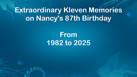 Extraordinary Kleven Memories on Nancy's 87th Birthday