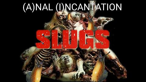 (A)NAL (I)NCANTATION music video SLUGS