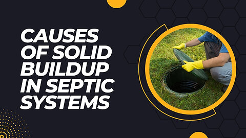 Causes of Solid Buildup in Septic Systems