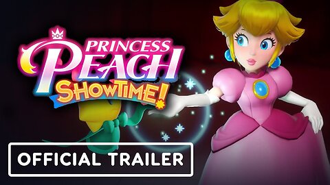 Princess Peach - Showtime! - Official Announcement Trailer _ Nintendo Direc