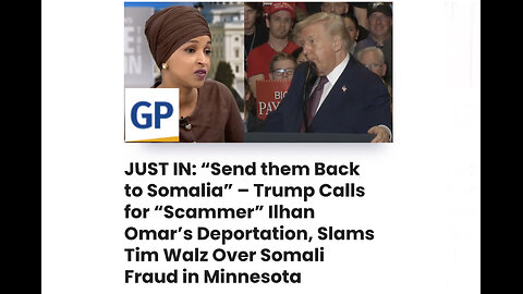 Trump Calls for “Scammer” Ilhan Omar’s Deportation, Slams Tim Walz Over Somali Fraud in Minnesota