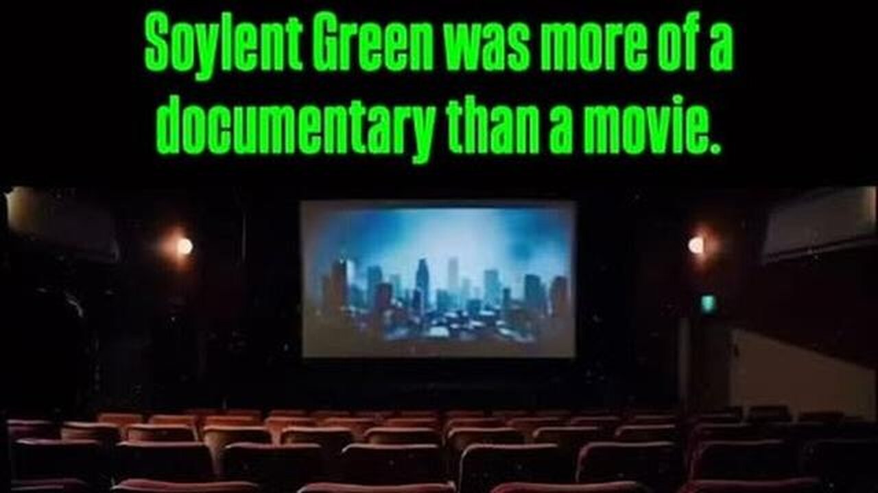 Soylent Green was more of a Documentary than a Movie
