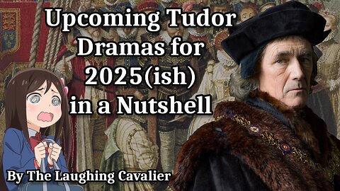 Upcoming Tudor Dramas for 2025(ish) in a Nutshell
