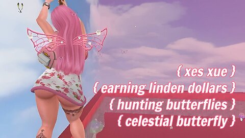 How To Earn Linden Dollars in Second Life? Hunt Butterflies with Celestial Butterfly!