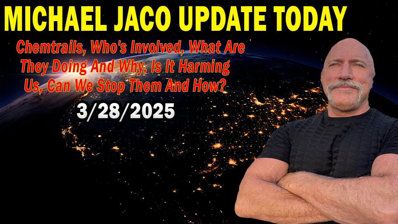 Michael Jaco Situation Update Mar 29: "What Are They Doing And Why, Is It Harming Us, Can We Stop Them And How?"