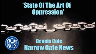 'State Of The Art Of Oppression' Dennis Cole - Narrow Gate News