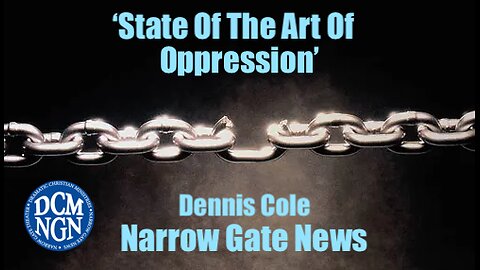 'State Of The Art Of Oppression' Dennis Cole - Narrow Gate News 
