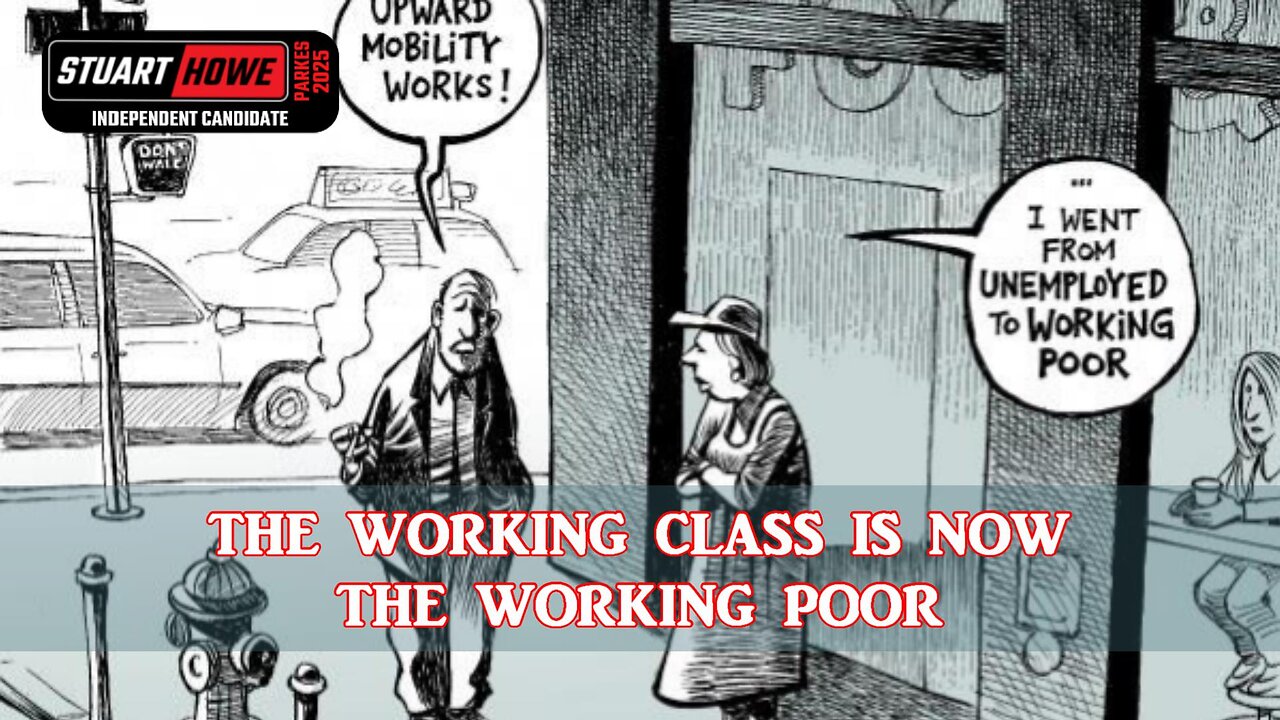 The Working Class Is Now The Working Poor - Stuart Howe Independent Parkes Electorate 2025