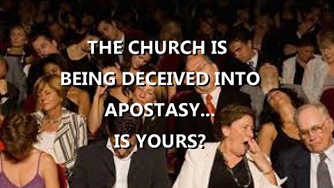 IS YOUR CHURCH DECEIVING ITSELF INTO APOSTASY?