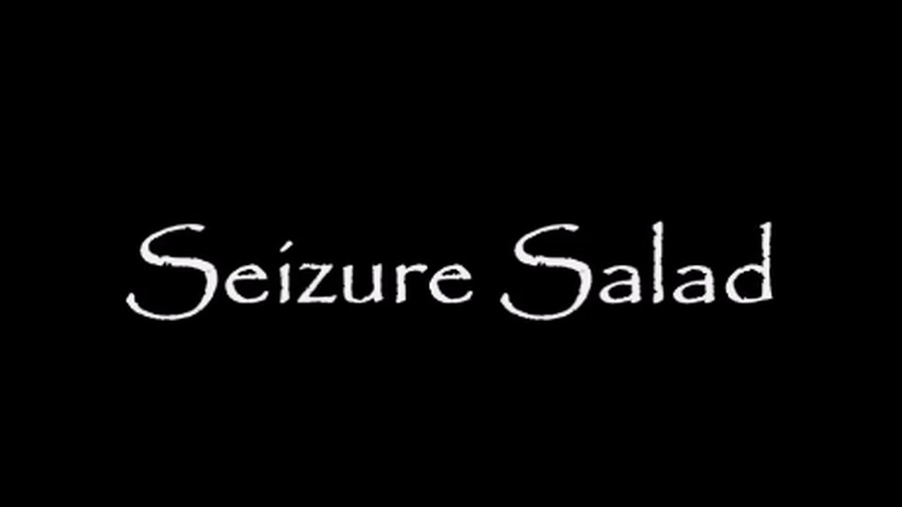 Seizure Salad