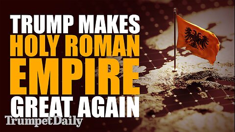 Trump Makes Holy Roman Empire Great Again - Trumpet Daily | Dec. 8, 2025