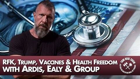 RFK, Trump, Vaccines & Health Freedom with Ardis, Ealy & Group