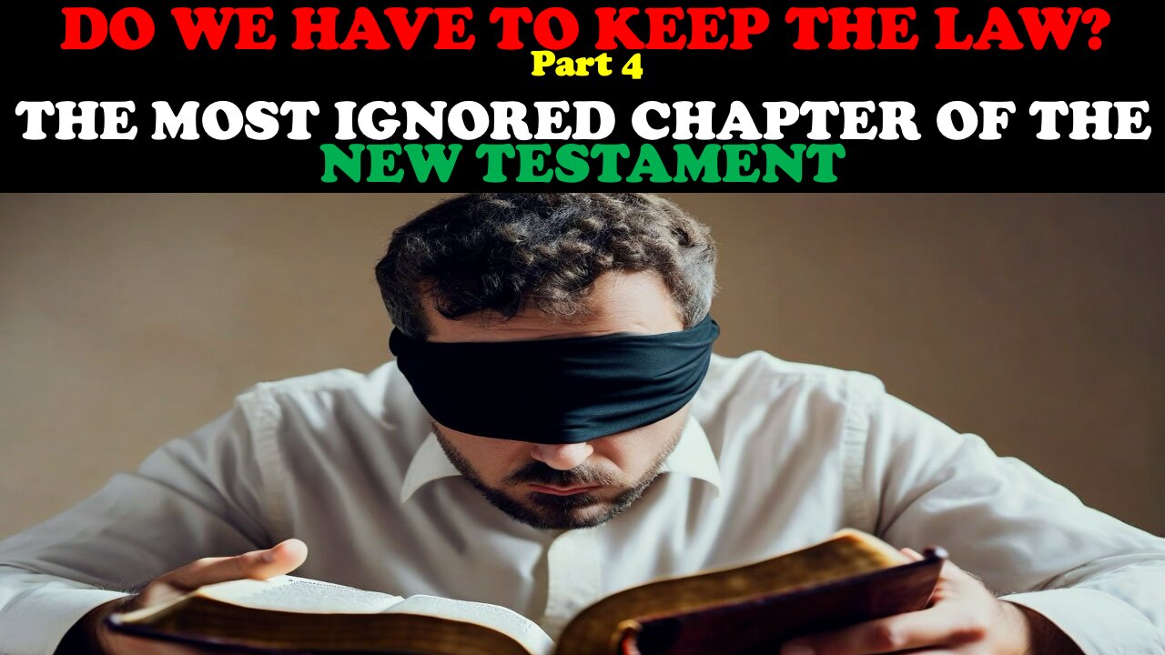 DO WE HAVE TO KEEP THE LAW? PT. 4 - THE MOST IGNORED CHAPTER OF THE NEW TESTAMENT