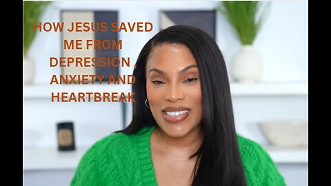 MY TESTIMONY _ HOW JESUS SAVED ME FROM DEPRESSION, ANXIETY AND HEARTBREAK