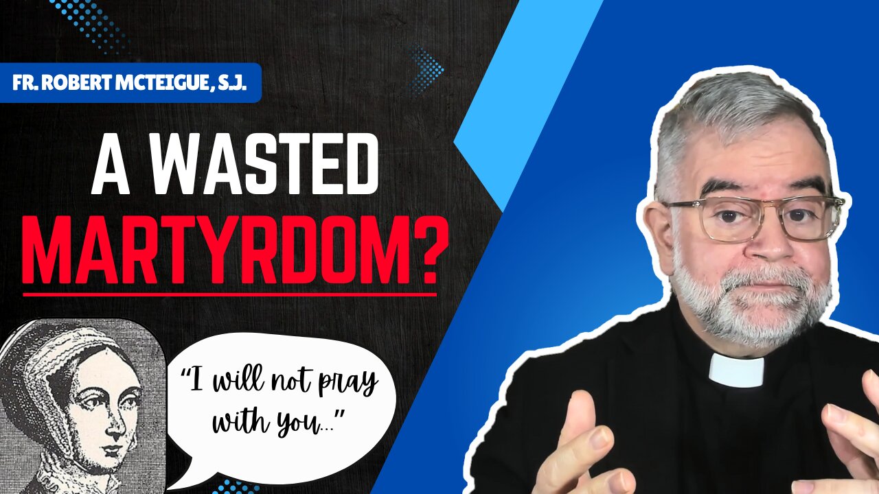 A Wasted Martyrdom? | Fr. Robert McTeigue, S.J.