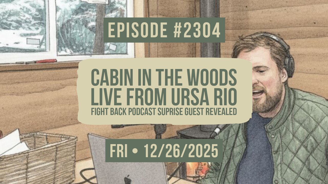 Owen Benjamin | ##2304 Cabin In The Woods - Live From Ursa Rio, Fight Back Podcast Surprise Guest Revealed