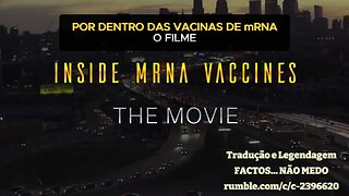 💉🎬POR DENTRO DAS VACINAS DE mRNA - O FILME💉🎬
