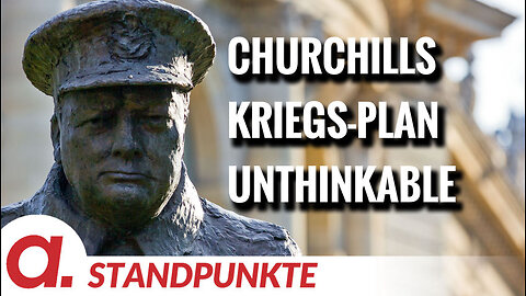 Churchills Kriegs-Plan Unthinkable | Von Wolfgang Effenberger