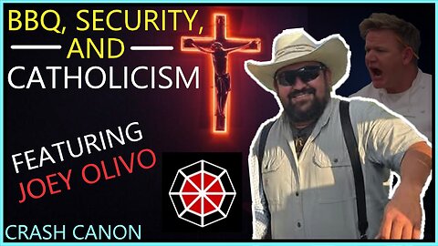 CATHOLIC BARBECUE & SECURITY, WITH JOEY OLIVO | Crash Canon Podcast Ep. 013