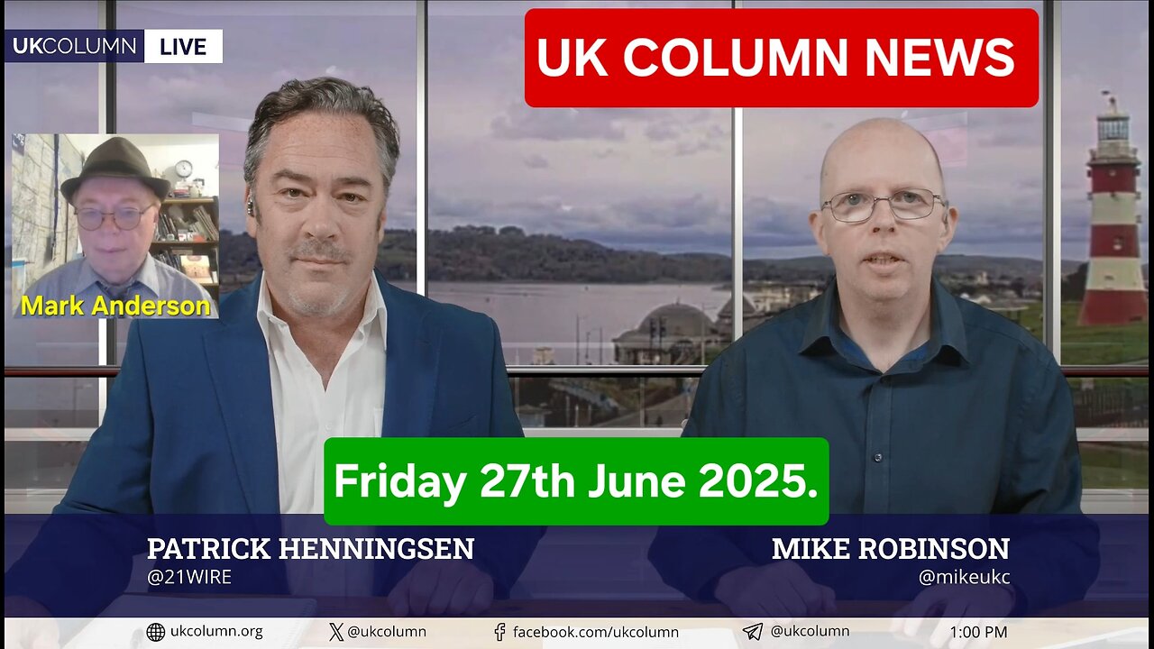 UK COLUMN NEWS-Friday 27th June 2025.