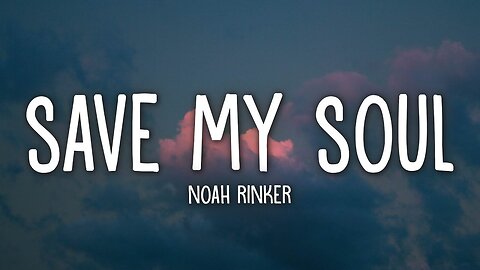 Noah Rinker - Save My Soul (Lyrics) 🎶🖤 | Official Lyrics Video
