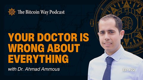 Your Doctor Is Wrong About Everything with Dr. Ahmad Ammous | Ep. #72