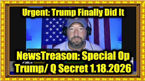 NewsTreason- Full Intel Drop 1.18.26 - Trump & Q Secret Military Op, Major Military Alert!