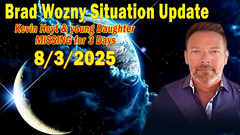 Brad Wozny Update Aug 3: "Kevin Hoyt & young Daughter MISSING For 3 Days"