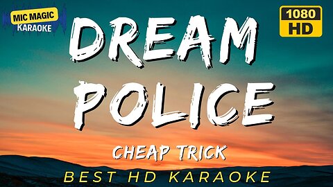 DREAM POLICE - CHEAP TRICK (HD KARAOKE VERSION)