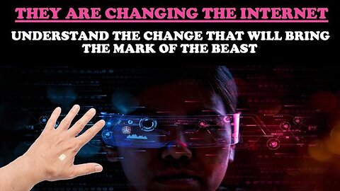 THEY ARE CHANGING THE INTERNET: UNDERSTAND THE CHANGE THAT WILL BRING THE MARK OF THE BEAST
