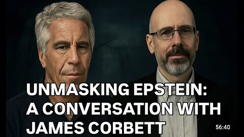 James Corbett ~ UNMASKING EPSTEIN