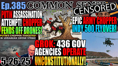 Ep.385 Grok: 436 Gov Agencies Operate Unconstitutionally! Putin’s Helicopter Attacked In Assassination Attempt! Epic US Army Helicopter Flyover At Indy 500!