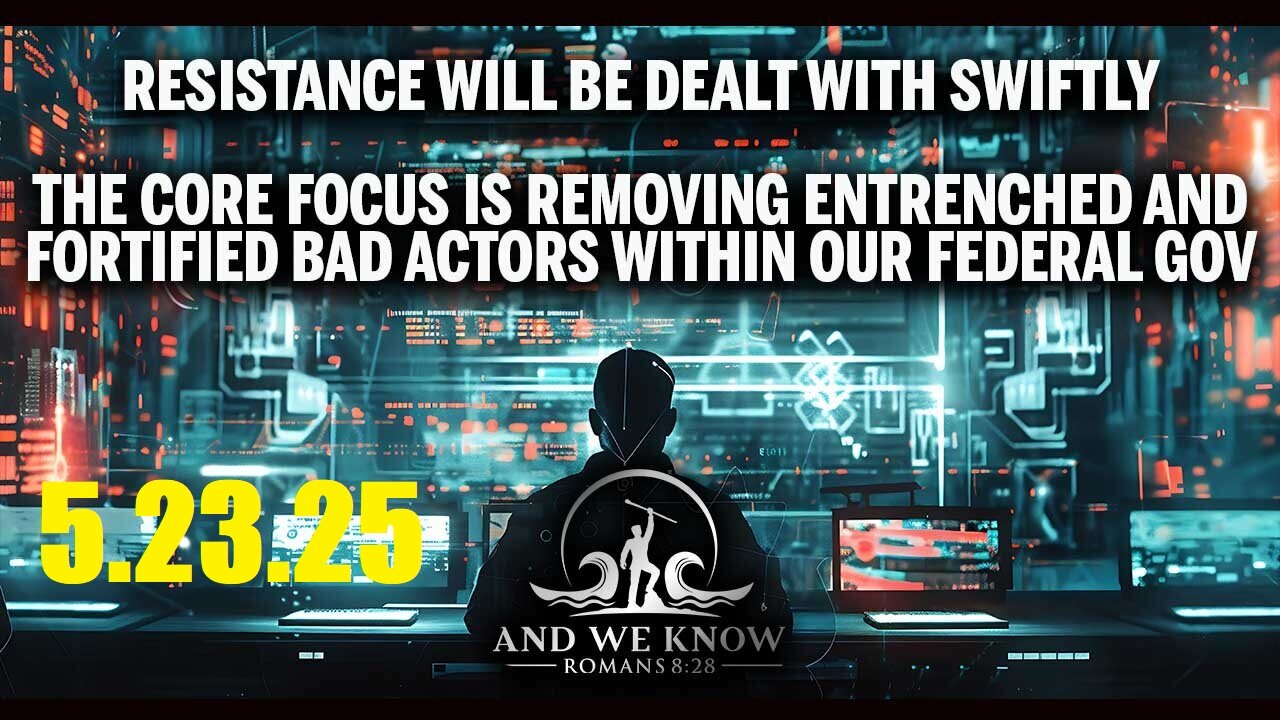 AND WE KNOW 5.23.25: Big Beautiful Bill, MAHA, False Flags, The FED. PRAY!