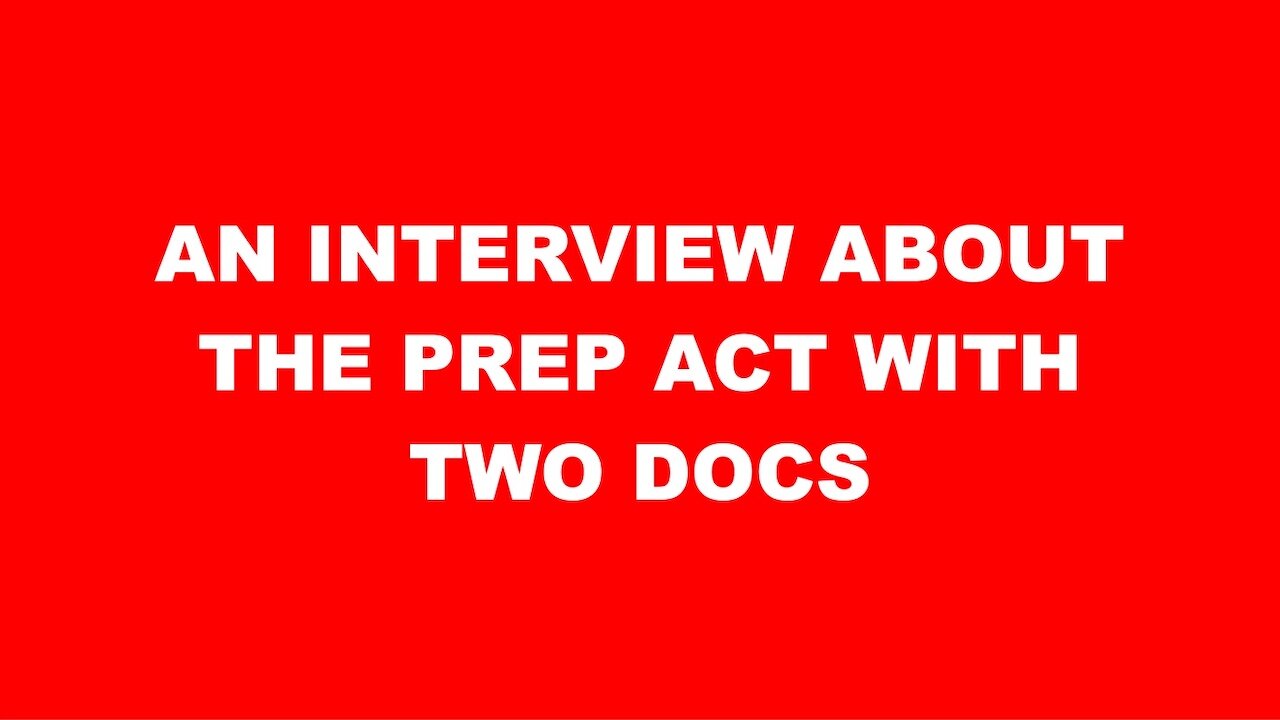 AN INTERVIEW ABOUT THE PREP ACT WITH TWO DOCS