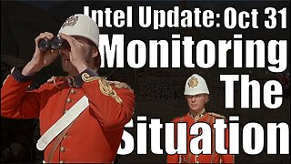 Intel Update - October 31 - Monitoring the Situation