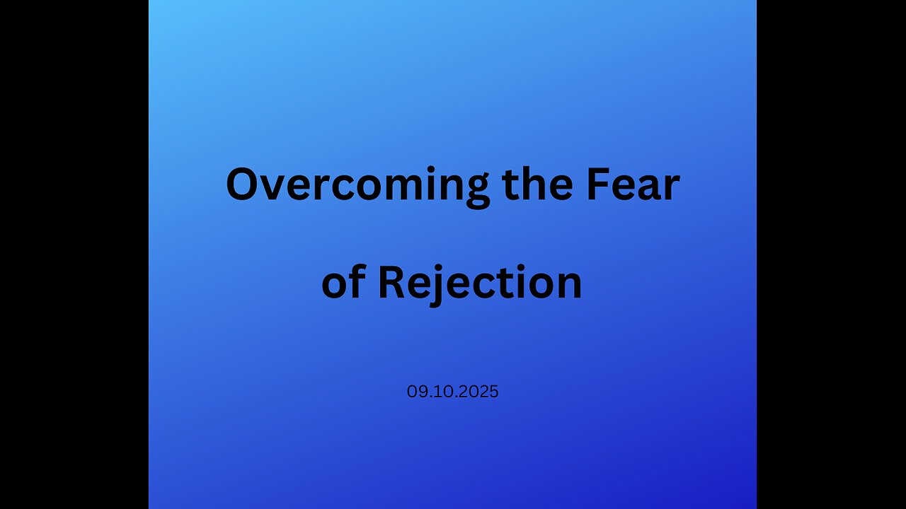 Overcoming the Fear of Rejection