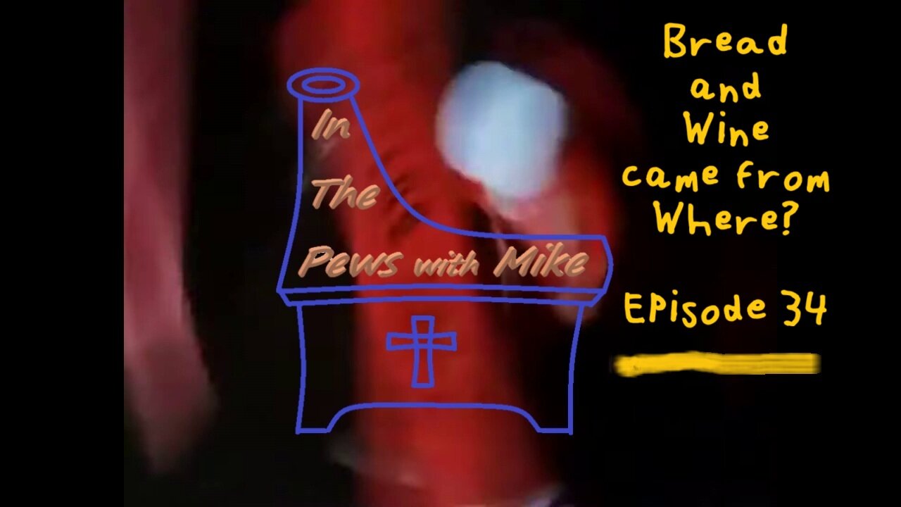 Bread and Wine goes back 2000 years before Christ - Episode 34